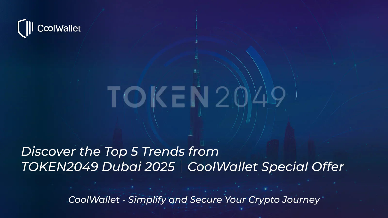 Discover the Top 5 Trends from TOKEN2049 Dubai 2025|CoolWallet Special Offer